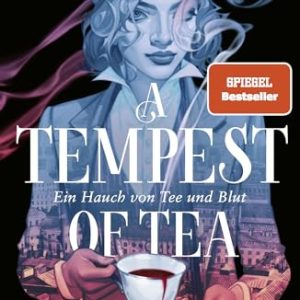 A Tempest of Tea: Ein Hauch von Tee und Blut | Der beste Fantasy-Heist seit Leigh Bardugos "Das Lied der Krähen"